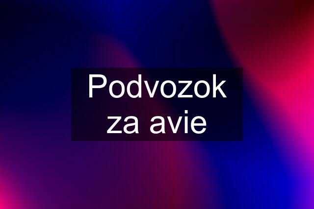 Podvozok za avie