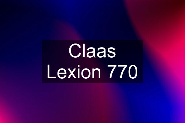 Claas Lexion 770