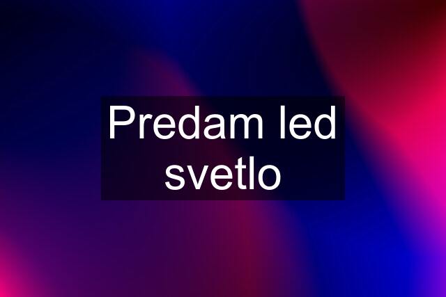 Predam led svetlo