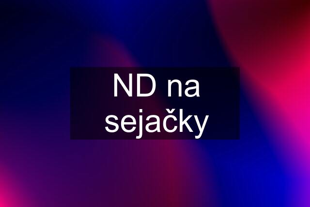 ND na sejačky