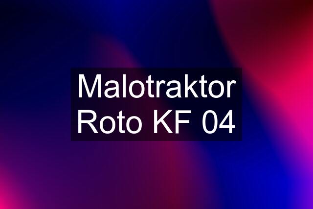 Malotraktor Roto KF 04