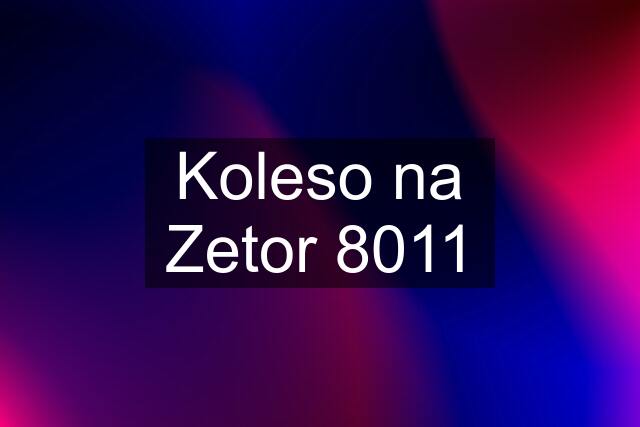 Koleso na Zetor 8011