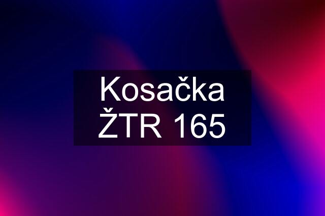Kosačka ŽTR 165