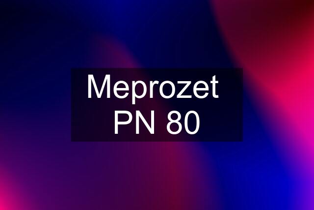 Meprozet  PN 80