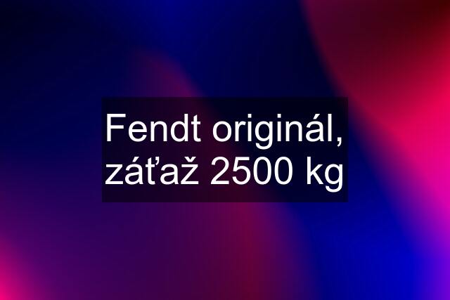 Fendt originál, záťaž 2500 kg