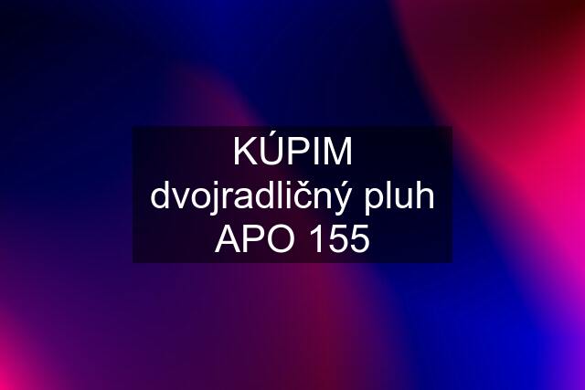 KÚPIM dvojradličný pluh APO 155