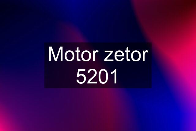 Motor zetor 5201