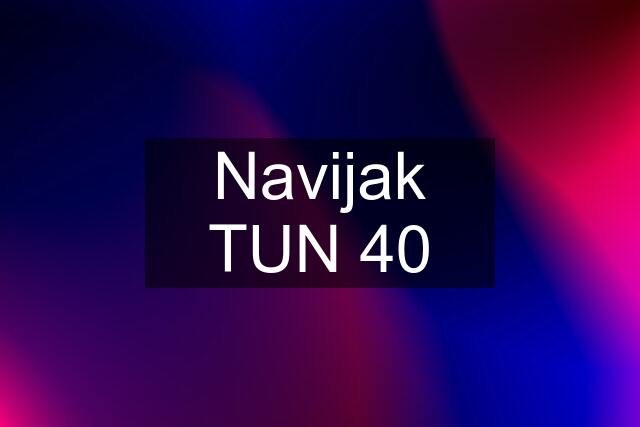 Navijak TUN 40