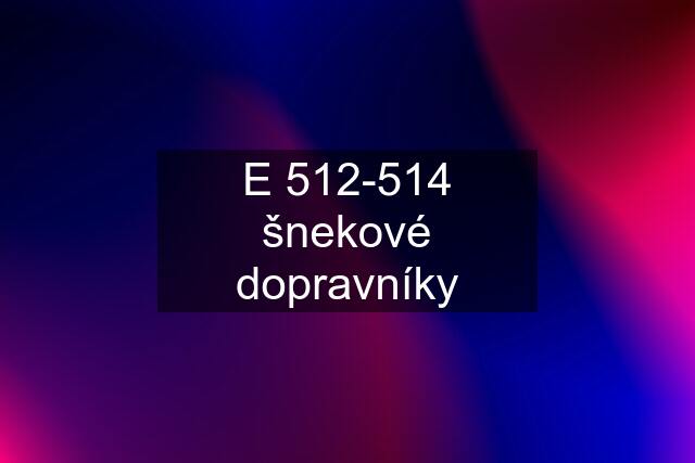 E 512-514 šnekové dopravníky