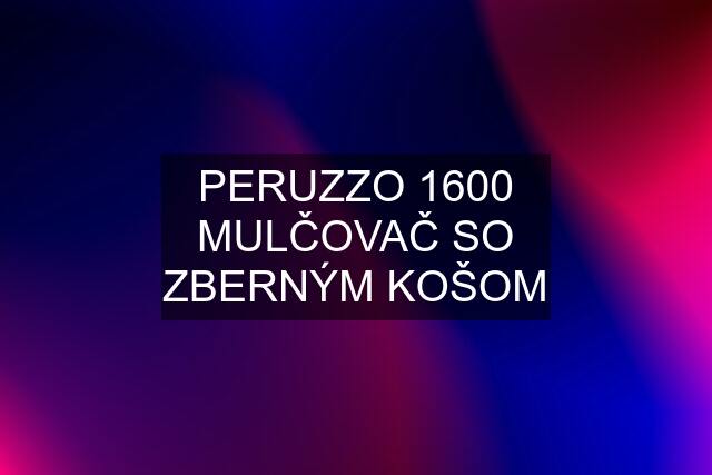 PERUZZO 1600 MULČOVAČ SO ZBERNÝM KOŠOM