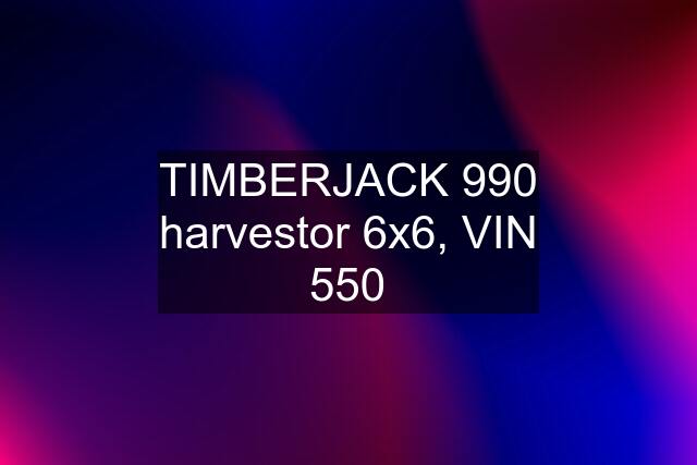 TIMBERJACK 990 harvestor 6x6, VIN 550