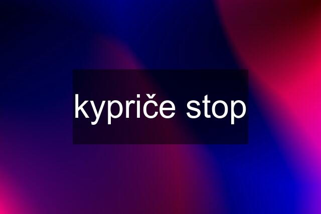 kypriče stop