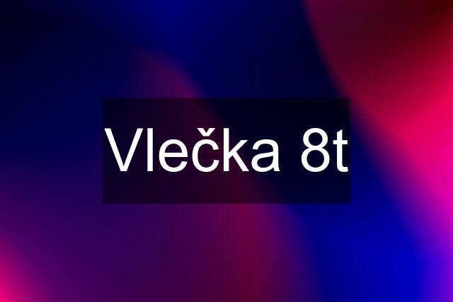 Vlečka 8t