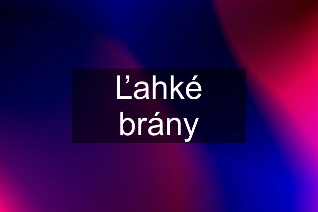 Ľahké brány