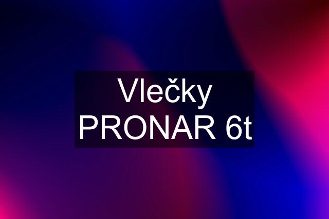 Vlečky PRONAR 6t