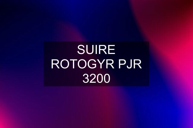 SUIRE ROTOGYR PJR 3200