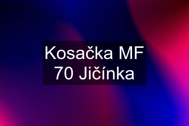 Kosačka MF 70 Jičínka