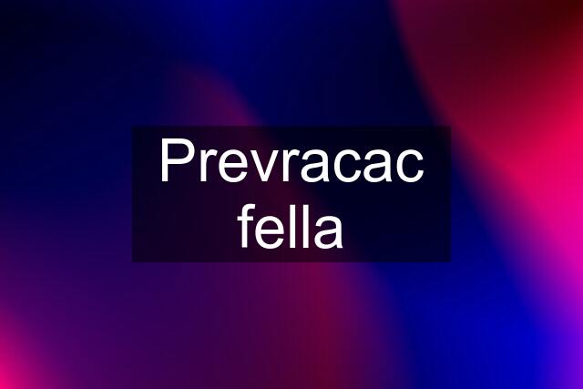 Prevracac fella