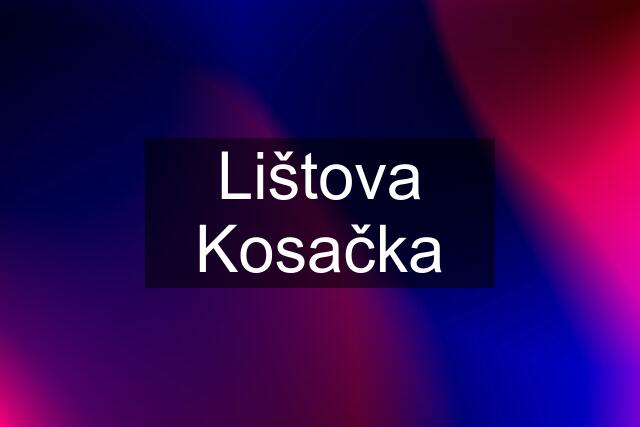 Lištova Kosačka