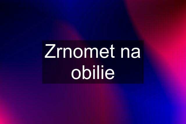 Zrnomet na obilie