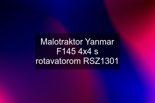 Malotraktor Yanmar F145 4x4 s rotavatorom RSZ1301