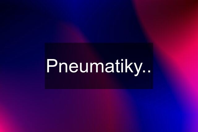 Pneumatiky..