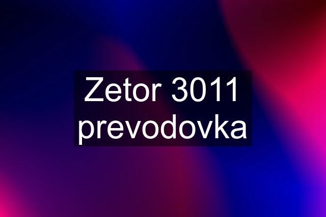 Zetor 3011 prevodovka