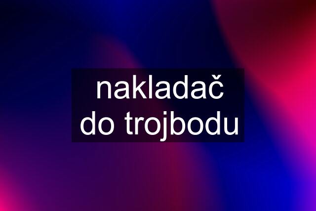 nakladač do trojbodu