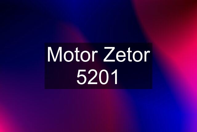 Motor Zetor 5201