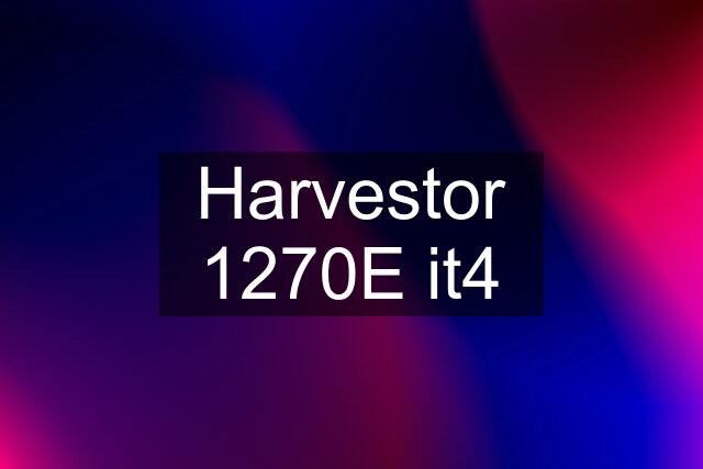 Harvestor 1270E it4