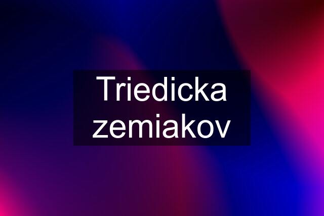 Triedicka zemiakov