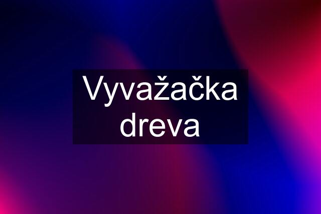 Vyvažačka dreva