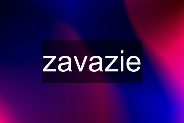 zavazie