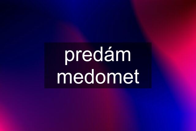 predám medomet