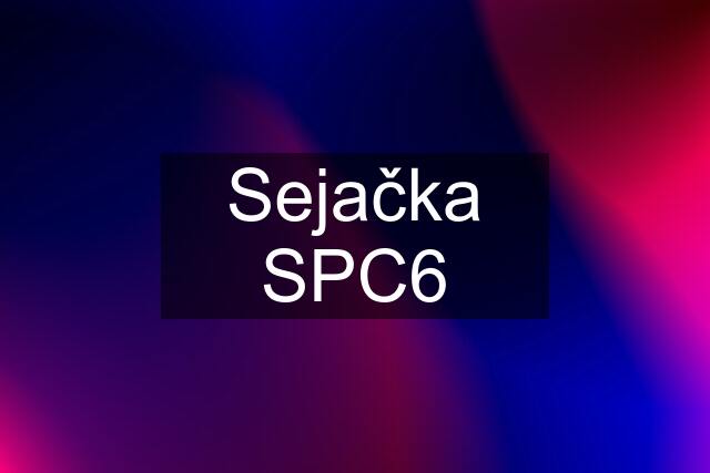 Sejačka SPC6