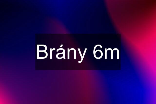 Brány 6m