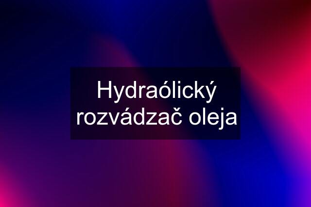 Hydraólický rozvádzač oleja