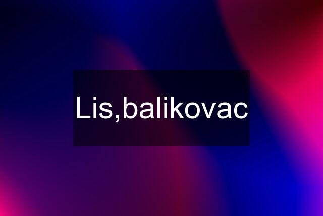 Lis,balikovac