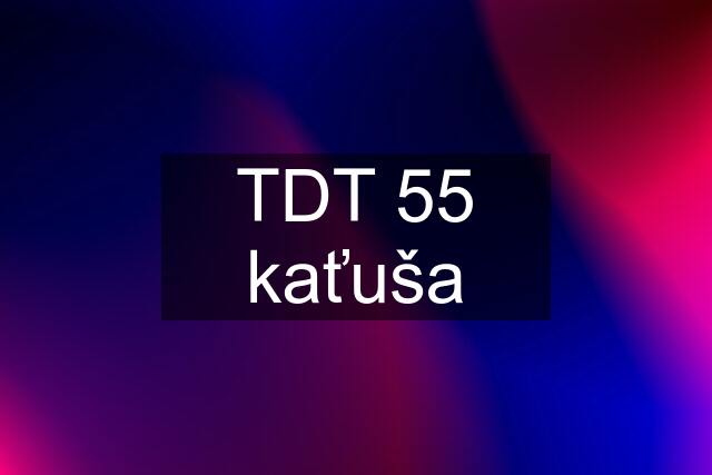 TDT 55 kaťuša