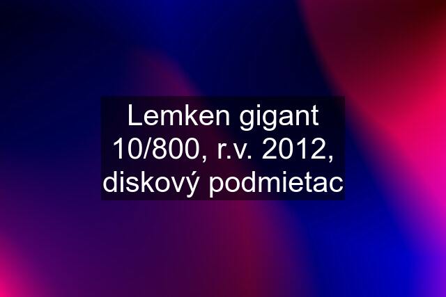 Lemken gigant 10/800, r.v. 2012, diskový podmietac