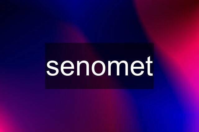 senomet