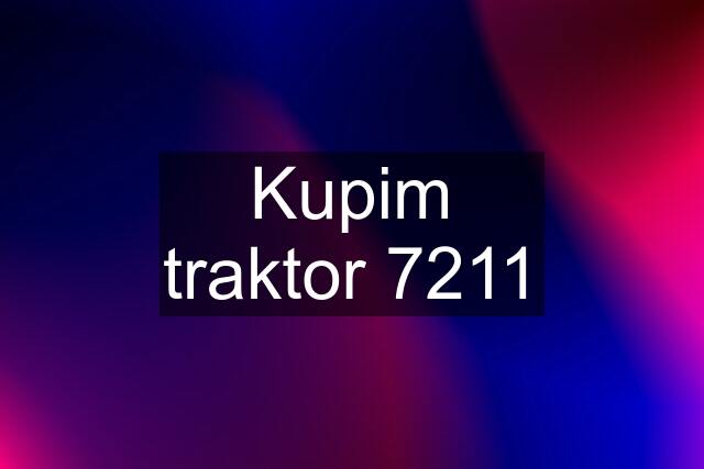 Kupim traktor 7211