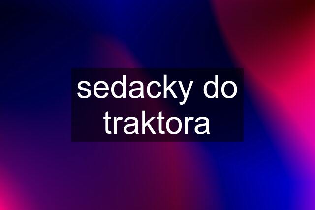 sedacky do traktora