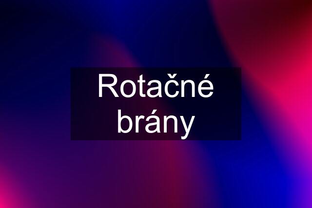 Rotačné brány