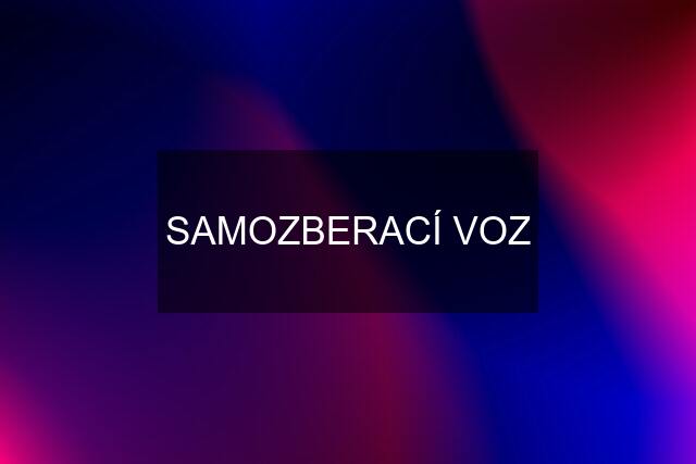 SAMOZBERACÍ VOZ