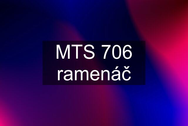 MTS 706 ramenáč