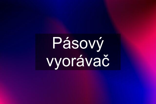 Pásový vyorávač