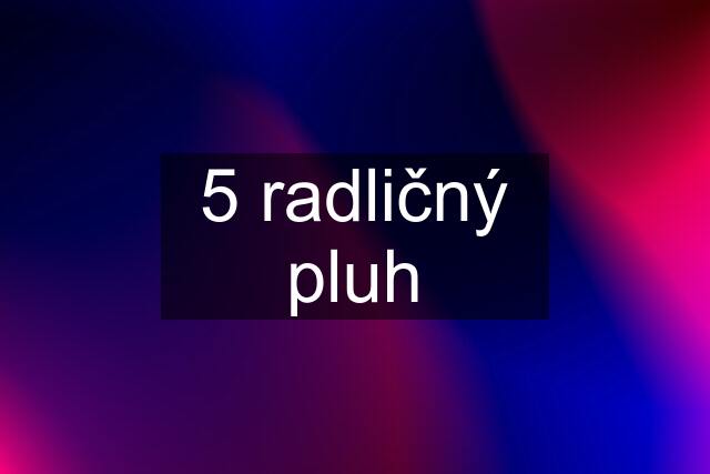 5 radličný pluh