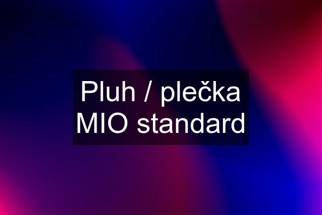 Pluh / plečka MIO standard