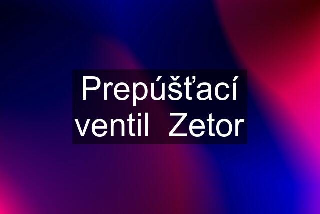 Prepúšťací ventil  Zetor